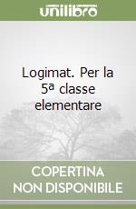 Logimat. Per la 5ª classe elementare libro