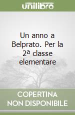 Un anno a Belprato. Per la 2ª classe elementare libro