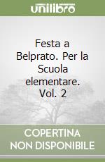 Festa a Belprato. Per la Scuola elementare. Vol. 2 libro