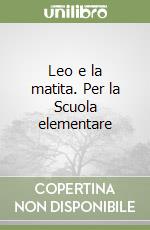 Leo e la matita. Per la Scuola elementare (1) libro