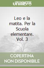 Leo e la matita. Per la Scuola elementare. Vol. 3 libro