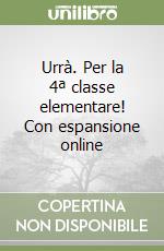 Urrà. Per la 4ª classe elementare! Con espansione online libro
