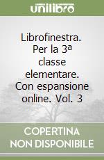 Librofinestra. Per la 3ª classe elementare. Con espansione online. Vol. 3 libro