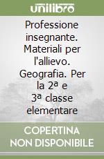 Professione insegnante. Materiali per l'allievo. Geografia. Per la 2ª e 3ª classe elementare libro