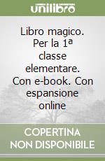 Libro magico. Per la 1ª classe elementare. Con e-book. Con espansione online libro
