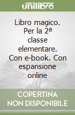 Libro magico. Per la 2ª classe elementare. Con e-book. Con espansione online libro