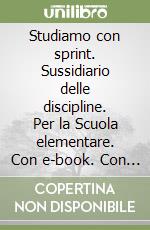 Studiamo con sprint. Sussidiario delle discipline. Per la Scuola elementare. Con e-book. Con espansione online. Vol. 4: Sussidiario delle discipline libro