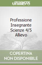 Professione Insegnante Scienze 4/5 Allievo