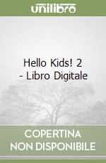 Hello Kids! 2 - Libro Digitale libro