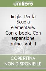 Jingle. Per la Scuola elementare. Con e-book. Con espansione online. Vol. 1 libro