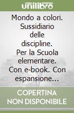 Mondo a colori. Sussidiario delle discipline. Per la Scuola elementare. Con e-book. Con espansione online. Vol. 2 libro