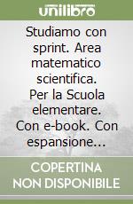 Studiamo con sprint. Area matematico scientifica. Per la Scuola elementare. Con e-book. Con espansione online. Vol. 4 libro