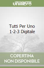 Tutti Per Uno 1-2-3 Digitale libro