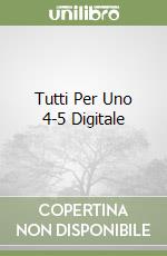 Tutti Per Uno 4-5 Digitale libro