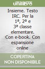 Insieme. Testo IRC. Per la 1ª, 2ª e 3ª classe elementare. Con e-book. Con espansione online libro