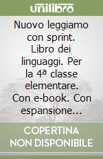 Nuovo leggiamo con sprint. Libro dei linguaggi. Per la 4ª classe elementare. Con e-book. Con espansione online libro