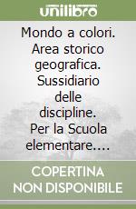Mondo a colori. Area storico geografica. Sussidiario delle discipline. Per la Scuola elementare. Con e-book. Con espansione online. Vol. 2 libro