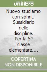 Nuovo studiamo con sprint. Sussidiario delle discipline. Per la 5ª classe elementare. Con e-book. Con espansione online libro