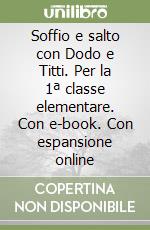 Soffio e salto con Dodo e Titti. Per la 1ª classe elementare. Con e-book. Con espansione online libro