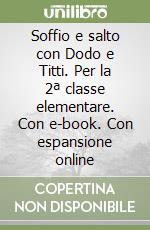 Soffio e salto con Dodo e Titti. Per la 2ª classe elementare. Con e-book. Con espansione online libro