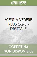 VIENI A VEDERE PLUS 1-2-3 - DIGITALE libro