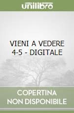 VIENI A VEDERE 4-5 - DIGITALE libro