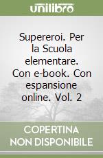 Supereroi. Per la Scuola elementare. Con e-book. Con espansione online. Vol. 2 libro