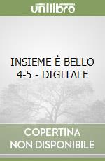 INSIEME È BELLO 4-5 - DIGITALE libro