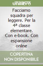 Facciamo squadra per leggere. Per la 4ª classe elementare. Con e-book. Con espansione online libro