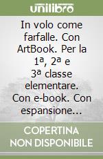 In volo come farfalle. Con ArtBook. Per la 1ª, 2ª e 3ª classe elementare. Con e-book. Con espansione online libro