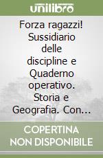 Forza ragazzi! Sussidiario delle discipline e Quaderno operativo. Storia e Geografia. Con Il mio tutor. Per la 5ª classe elementare. Con e-book. Con espansione online libro