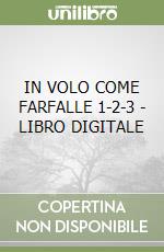 IN VOLO COME FARFALLE 1-2-3 - LIBRO DIGITALE libro