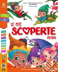 Le mie scoperte. Con Primi giorni, Metodo, Libro dei 4 caratteri, Letture e grammatica, Discipline, Libro della matematica, Arte e musica con matematica, Educazione civica 1-2-3. Per la Scuola elementare libro
