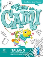 Leggo e scrivo con Cami. Per il conseguimento delle competenze linguistico-espressive. Per la Scuola elementare. Con e-book. Con espansione online. Vol. 1 libro