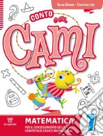 Conto con Cami. Per il conseguimento delle competenze logico-matematiche. Per la Scuola elementare. Con e-book. Con espansione online. Vol. 1 libro