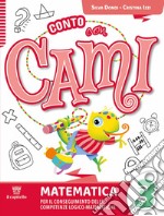 Conto con Cami. Per il conseguimento delle competenze logico-matematiche. Per la Scuola elementare. Con e-book. Con espansione online. Vol. 3 libro