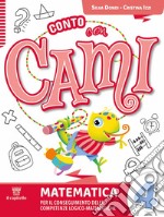 Conto con Cami. Per il conseguimento delle competenze logico-matematiche. Per la Scuola elementare. Con e-book. Con espansione online. Vol. 4 libro