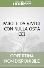 PAROLE DA VIVERE CON NULLA OSTA CEI libro