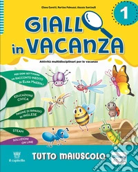 Giallo in vacanza. Attività multidisciplinari per le vacanze. Per la Scuola elementare. Con e-book. Con espansione online. Vol. 1: Tutto maiuscolo. Con Inserto delle regole, Logicando, Narrativa: I tre porcellini e The fox and the crow libro