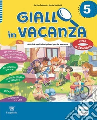 Giallo in vacanza. Attività multidisciplinari per le vacanze. Per la Scuola elementare. Con e-book. Con espansione online. Vol. 5: Quaderno delle regole, Narrativa: La spada di Artù e Sherlock Holmes and The queen of Burma Ruby libro