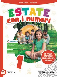 Estate con i numeri. Un viaggio sostenibile tra matematica e scienze. Per la Scuola media. Con e-book. Con espansione online. Vol. 1 libro