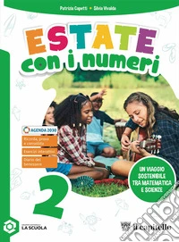 Estate con i numeri. Un viaggio sostenibile tra matematica e scienze. Per la Scuola media. Con e-book. Con espansione online. Vol. 2 libro