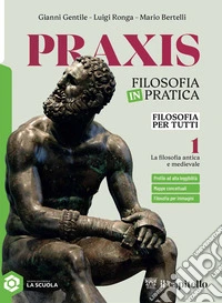 Praxis. Filosofia per tutti. Strumenti per la didattica inclusiva. Per le Scuole superiori. Con e-book. Con espansione online. Vol. 1 libro