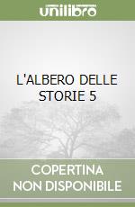 L'ALBERO DELLE STORIE 5 libro