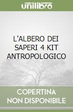L'ALBERO DEI SAPERI 4 KIT ANTROPOLOGICO libro