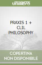 PRAXIS 1 + CLIL PHILOSOPHY libro