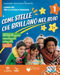 Come stelle che brillano nel buio. Corso di IRC. Quaderno della creatività. Per la 1ª, 2ª e 3ª classe della Scuola elementare. Con e-book. Con espansione online