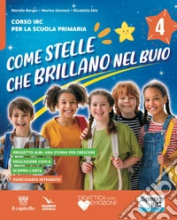 Come stelle che brillano nel buio. Corso di IRC. Quaderno della creatività. Con Parole per tutti. Brani dell'Antico e del Nuovo Testamento. Per la 4ª e 5ª classe della Scuola elementare. Con e-book. Con espansione online libro
