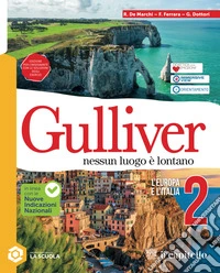 Gulliver. Nessun luogo è lontano. Per la Scuola media. Con e-book. Con espansione online. Vol. 2: L' Europa e l'Italia libro