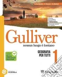 Gulliver. Nessun luogo è lontano. Con Atlante, Le regioni d'Italia. Per la Scuola media. Con e-book. Con espansione online. Vol. 1: Il paesaggio e l'Italia